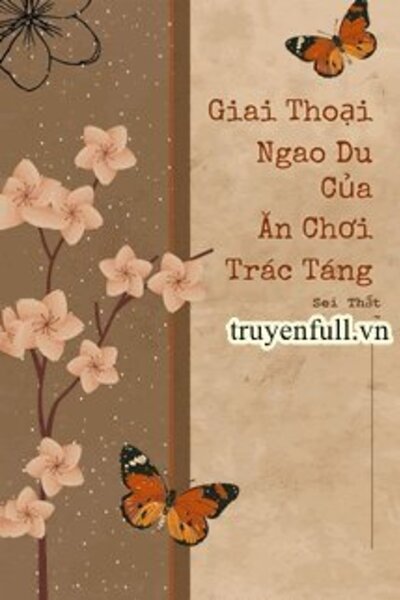 Giai Thoại Ngao Du Của Ăn Chơi Trác Táng