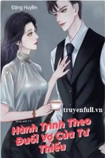 Hành Trình Theo Đuổi Vợ Của Tư Thiếu