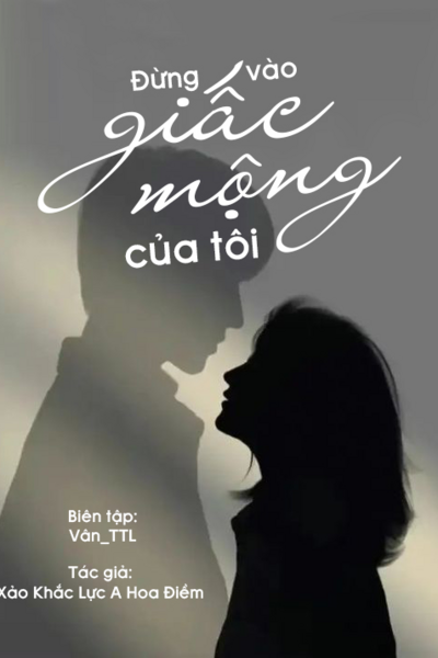 Đừng vào giấc mộng của tôi