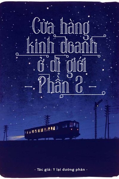 Cửa Hàng Kinh Doanh Ở Dị Giới - Phần 2