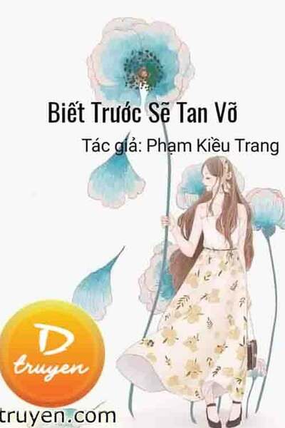 Biết Trước Sẽ Vỡ Tan