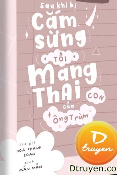 Sau Khi Bị Cắm Sừng, Tôi Mang Thai Con Của Boss