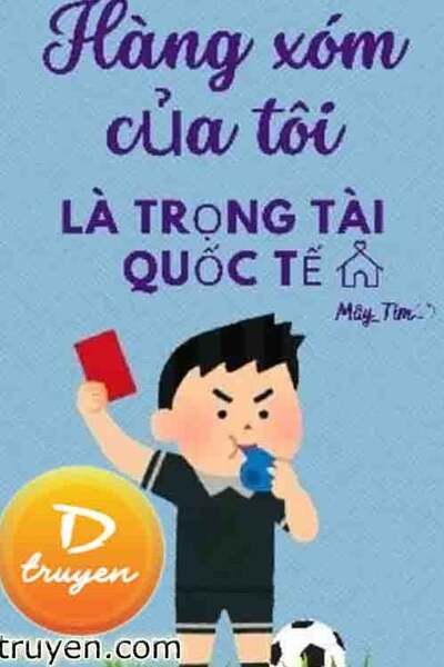 Hàng Xóm Của Tôi Là Trọng Tài Quốc Tế