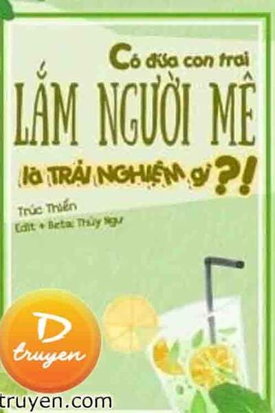 Có Đứa Con Trai Lắm Người Mê Là Trải Nghiệm Gì