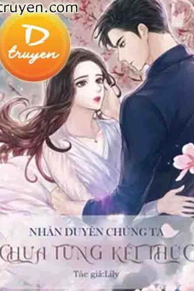 Nhân Duyên Chúng Ta Chưa Từng Kết Thúc