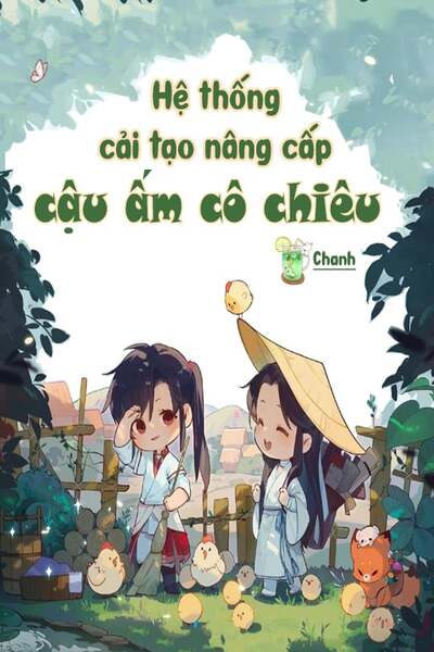 Hệ Thống Cải Tạo Nâng Cấp Cậu Ấm Cô Chiêu