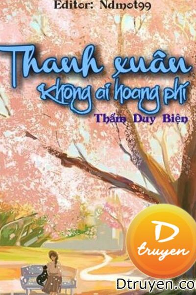 Thanh Xuân Không Ai Hoang Phí