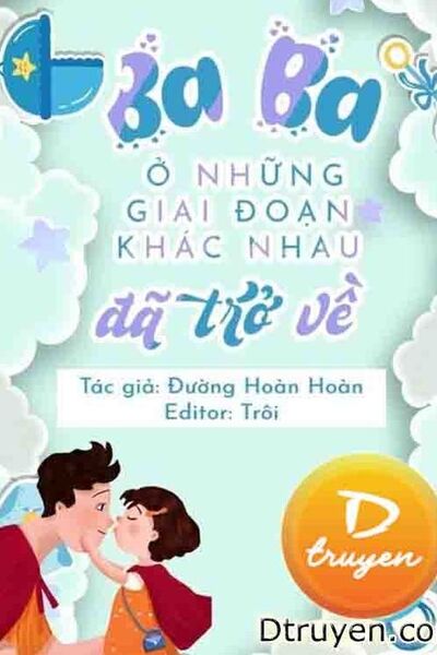 Ba Ba Ở Các Giai Đoạn Khác Nhau Đã Trở Về