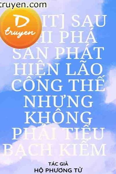 Sau Khi Phá Sản Phát Hiện Lão Công Thế Nhưng Không Phải Tiểu Bạch Kiểm