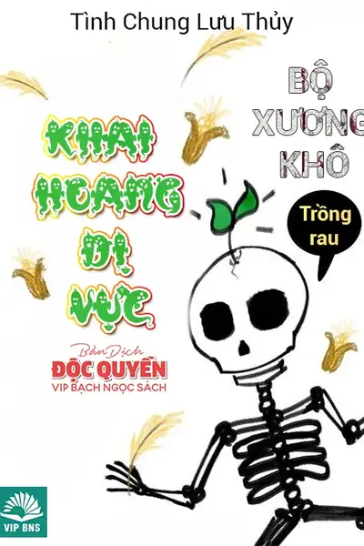 Bộ Xương Khô Trồng Rau Khai Hoang Dị Vực