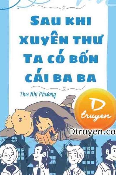 Sau Khi Xuyên Thư Ta Có Bốn Cái Ba Ba