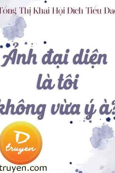 Ảnh Đại Diện Là Tôi, Không Vừa Ý À