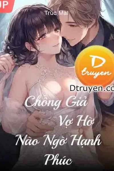 Chồng Giả Vợ Hờ Nào Ngờ Hạnh Phúc