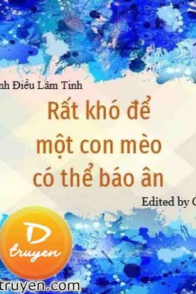 Rất Khó Để Một Con Mèo Có Thể Báo Ân