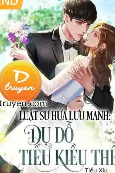 Luật Sư Hứa Lưu Manh: Dụ Dỗ Tiểu Kiều Thê