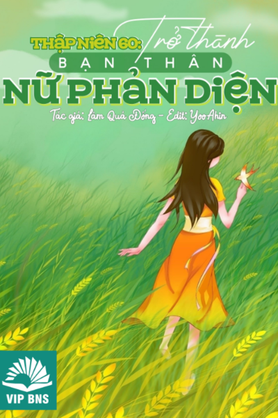 Thập Niên 60: Trở Thành Bạn Thân Nữ Phản Diện