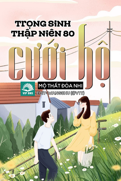 Trọng Sinh Thập Niên 80: Cưới Hộ