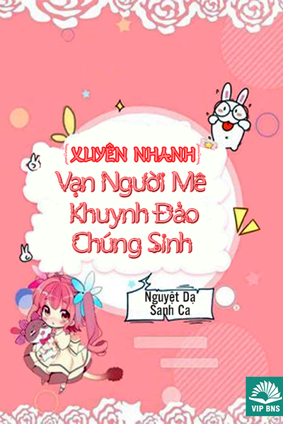 Xuyên Nhanh: Vạn Người Mê Khuynh Đảo Chúng Sinh