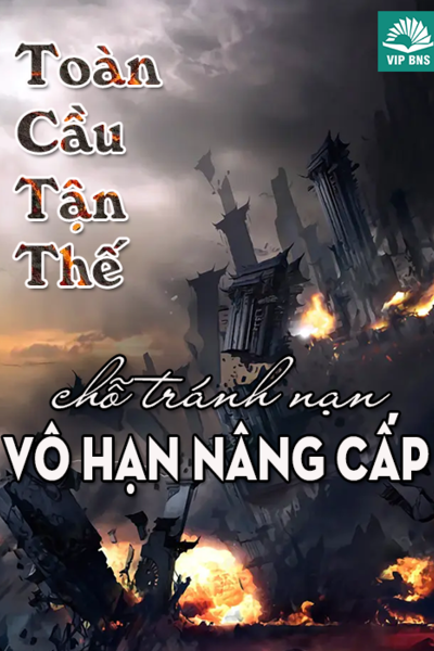 Toàn Cầu Tận Thế: Chỗ Tránh Nạn Vô Hạn Thăng Cấp