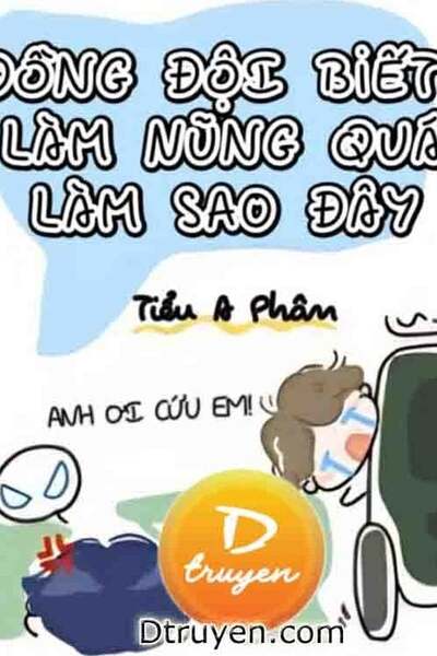 Đồng Đội Biết Làm Nũng Quá, Làm Sao Đây?