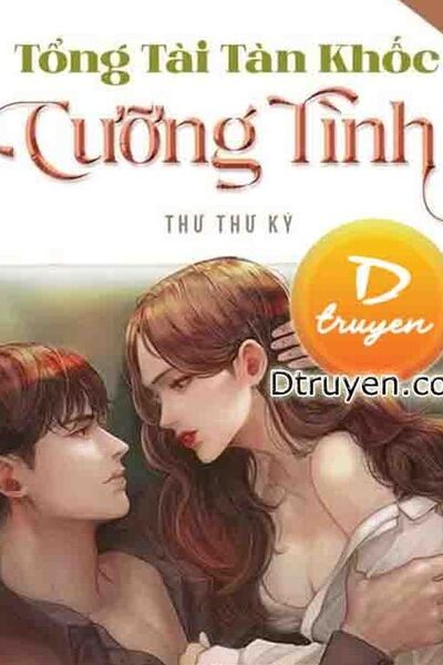 Tổng Tài Tàn Khốc: Cưỡng Tình