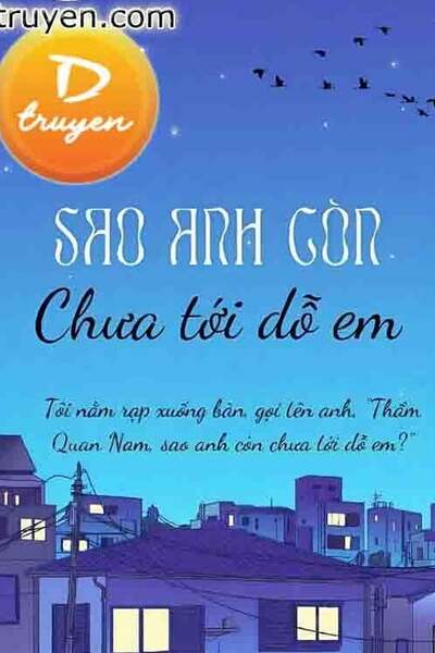 Sao Anh Còn Chưa Tới Dỗ Em