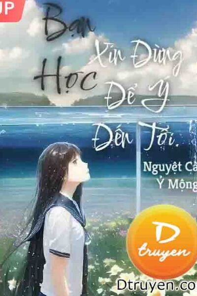 Bạn Học, Xin Đừng Để Ý Đến Tôi