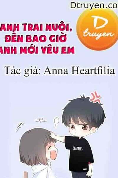 Anh Trai Nuôi, Đến Bao Giờ Anh Mới Yêu Em