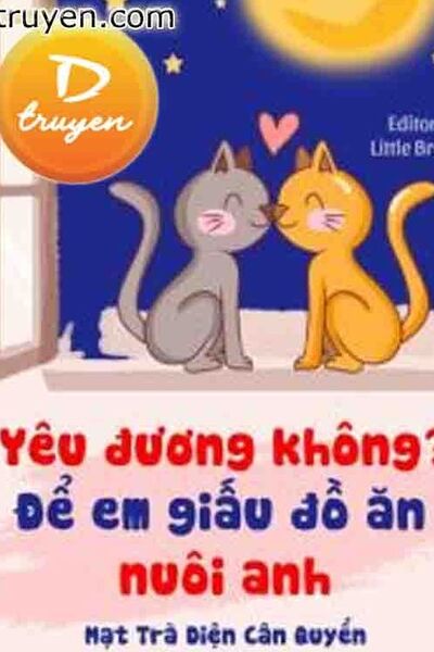 Yêu Đương Không, Để Em Giấu Đồ Ăn Nuôi Anh