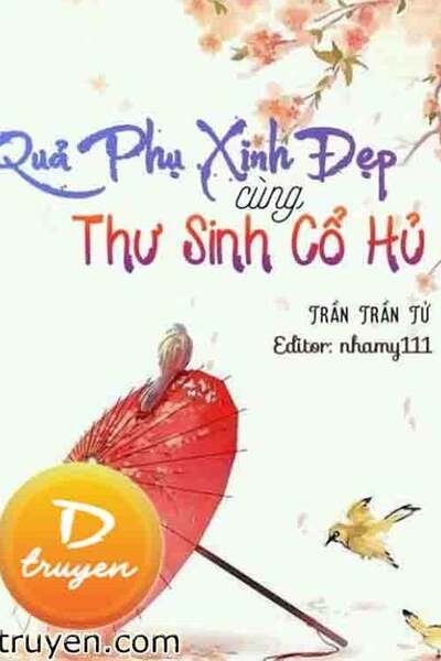 Quả Phụ Xinh Đẹp Cùng Thư Sinh Cổ Hủ