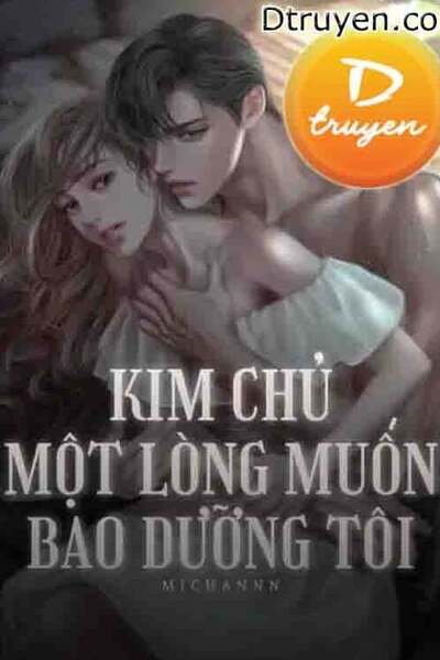 Kim Chủ Một Lòng Muốn Bao Dưỡng Tôi