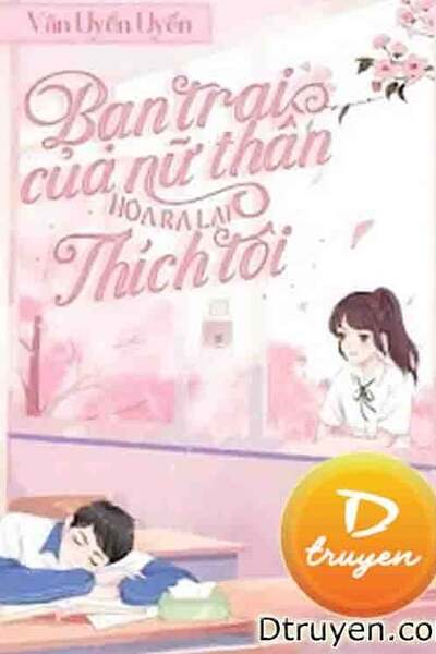 Bạn Trai Của Nữ Thần Hoá Ra Lại Thích Tôi