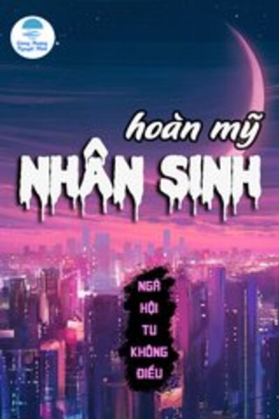 Hoàn Mỹ Nhân Sinh (Dịch)