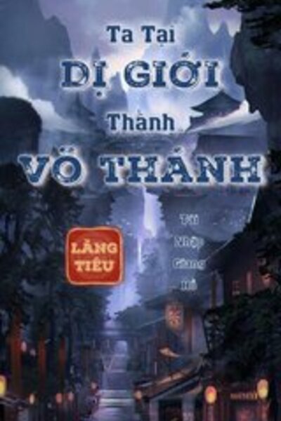 Ta Tại Dị Giới Thành Võ Thánh (Dịch)