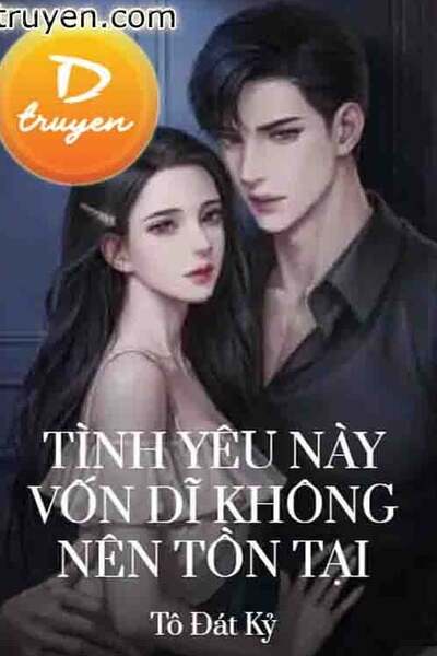 Tình Yêu Này Vốn Dĩ Không Nên Tồn Tại