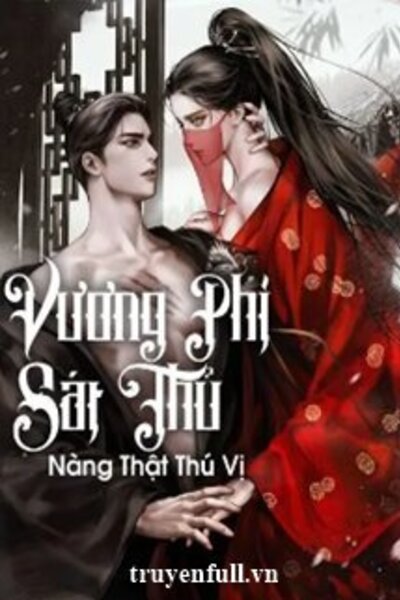 Vương Phi Sát Thủ Nàng Thật Thú Vị