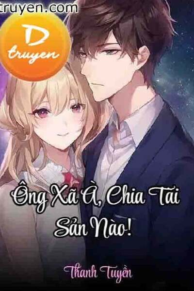 Ông Xã À, Chia Tài Sản Nào!