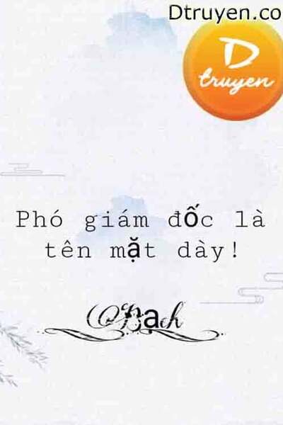 Phó Giám Đốc Là Tên Mặt Dày