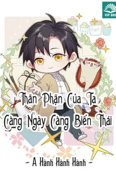 Thân Phận Của Ta Càng Ngày Càng Biến Thái