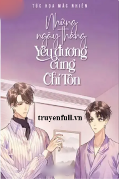 Những Ngày Tháng Yêu Đương Cùng Chí Tôn