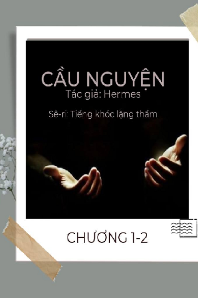 [Series Tiếng Khóc Lặng Thầm] CẦU NGUYỆN