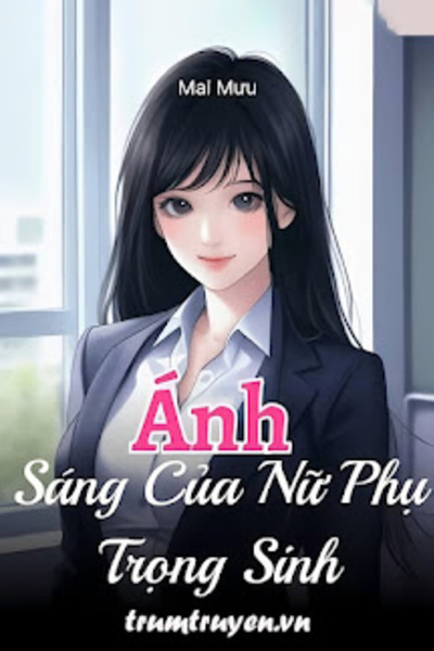 Ánh Sáng Của Nữ Phụ Trọng Sinh