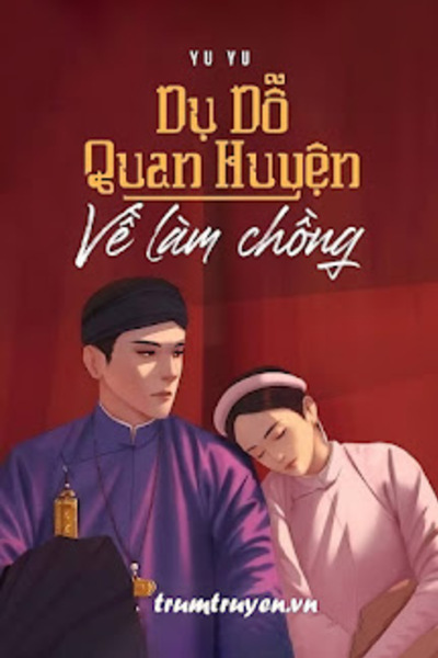 Dụ Dỗ Quan Huyện Về Làm Chồng