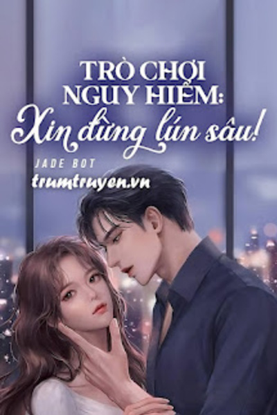 Trò Chơi Nguy Hiểm: Xin Đừng Lún Sâu!