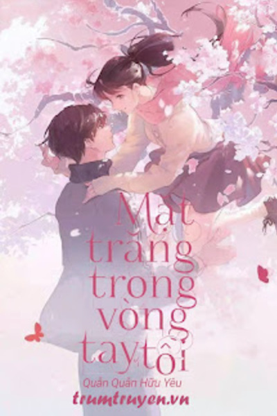 Mặt Trăng Trong Vòng Tay Tôi