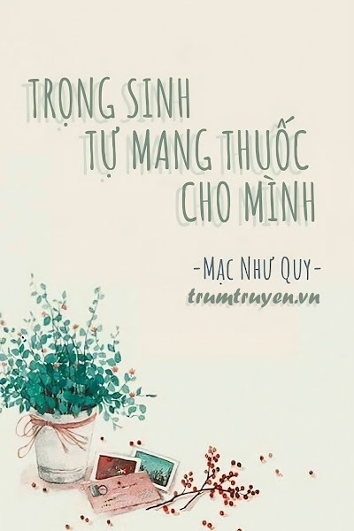 Trọng Sinh Tự Mang Thuốc Cho Mình