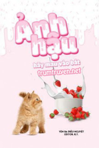 Ảnh Hậu Hãy Mau Vào Bát!