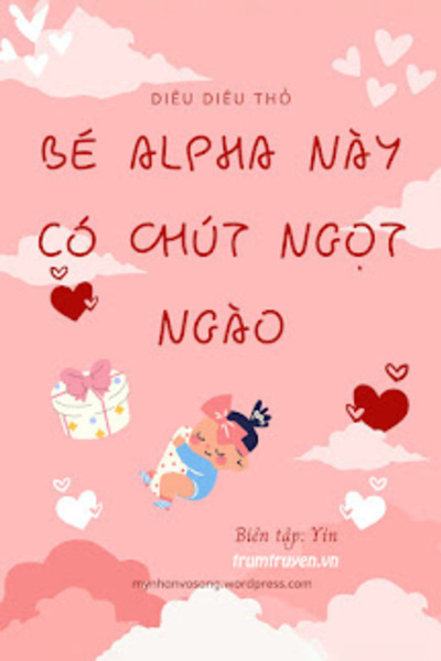 Bé Alpha Này Có Chút Ngọt Ngào