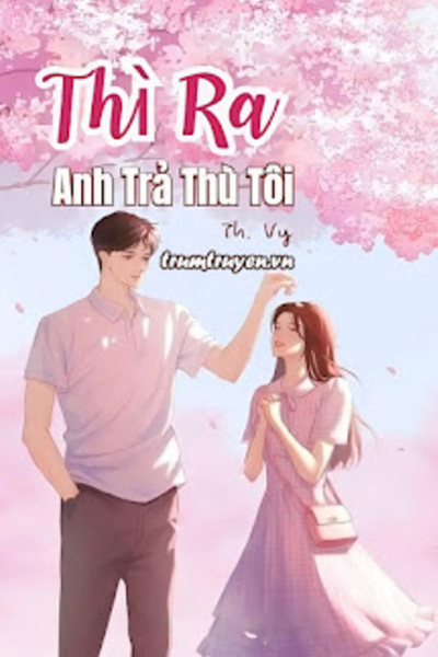 Thì Ra Anh Trả Thù Tôi