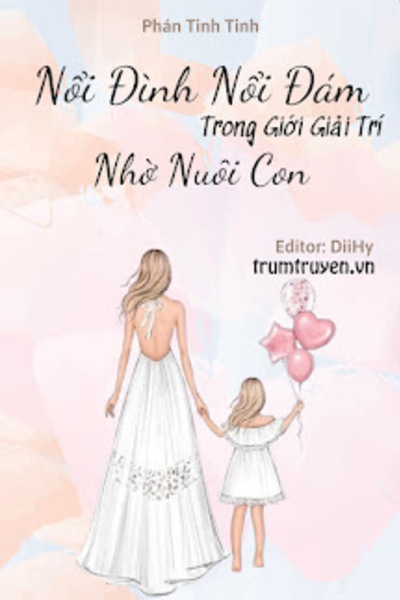 Nổi Đình Nổi Đám Trong Giới Giải Trí Nhờ Nuôi Con